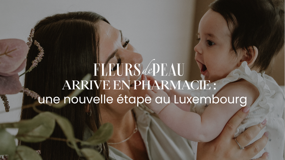 Fleurs de Peau arrive en pharmacie : une nouvelle étape au Luxembourg